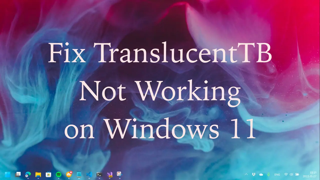 修复 Windows 11 中 TranslucentTB 无法正常工作的问题